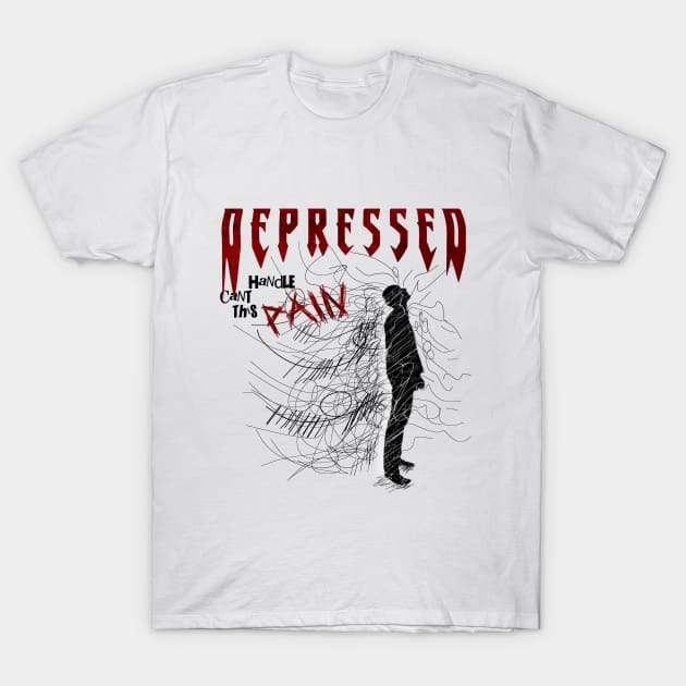 Can't Handle This Pain III Depressed T-Shirt by Majart Design